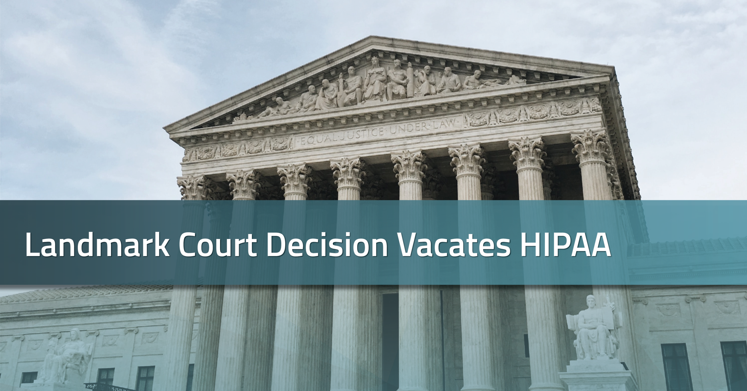Landmark Court Decision Vacates HIPAA | RadarFirst