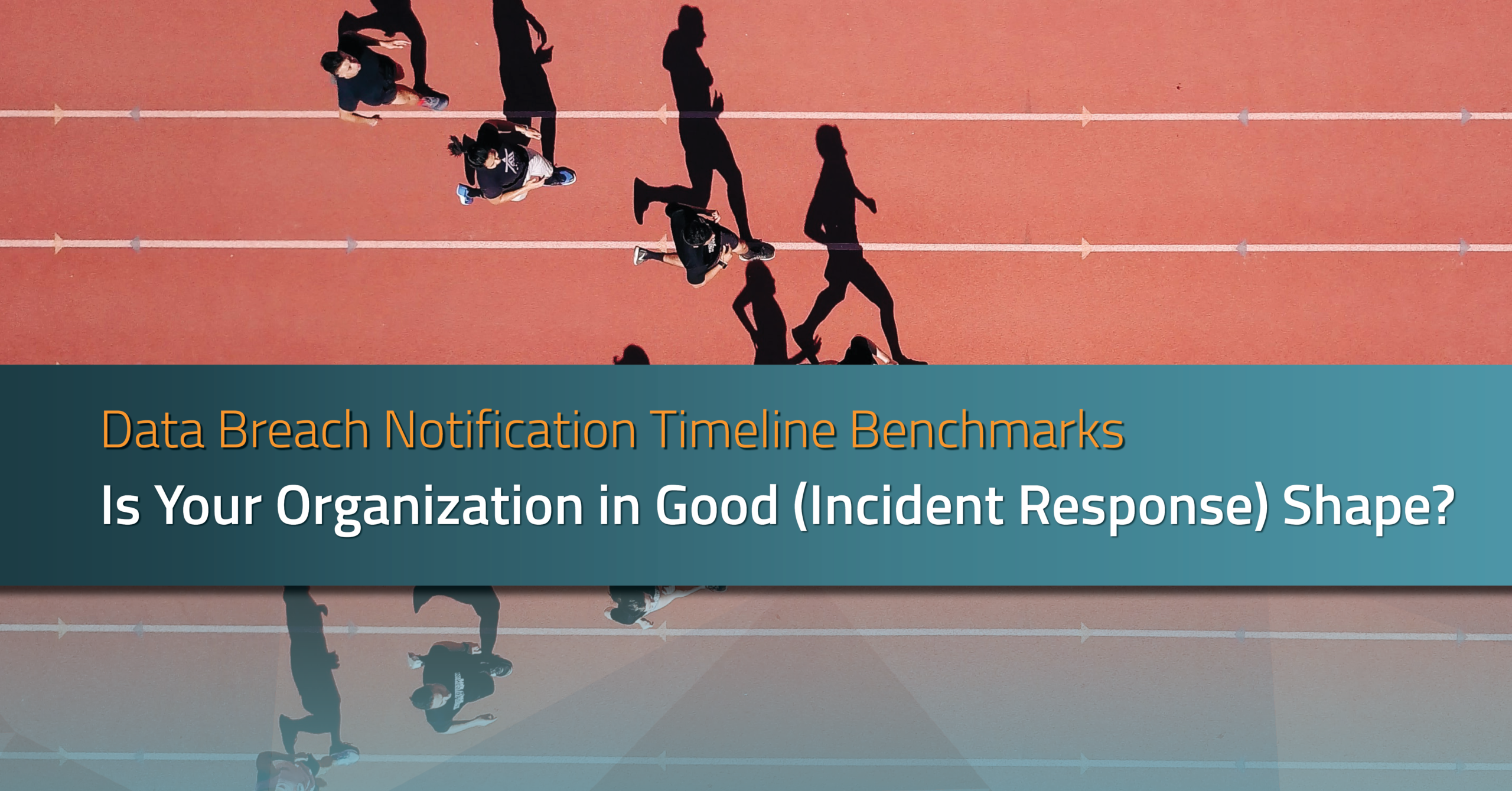 Is Your Organization in Good (Incident Response) Shape? | RadarFirst