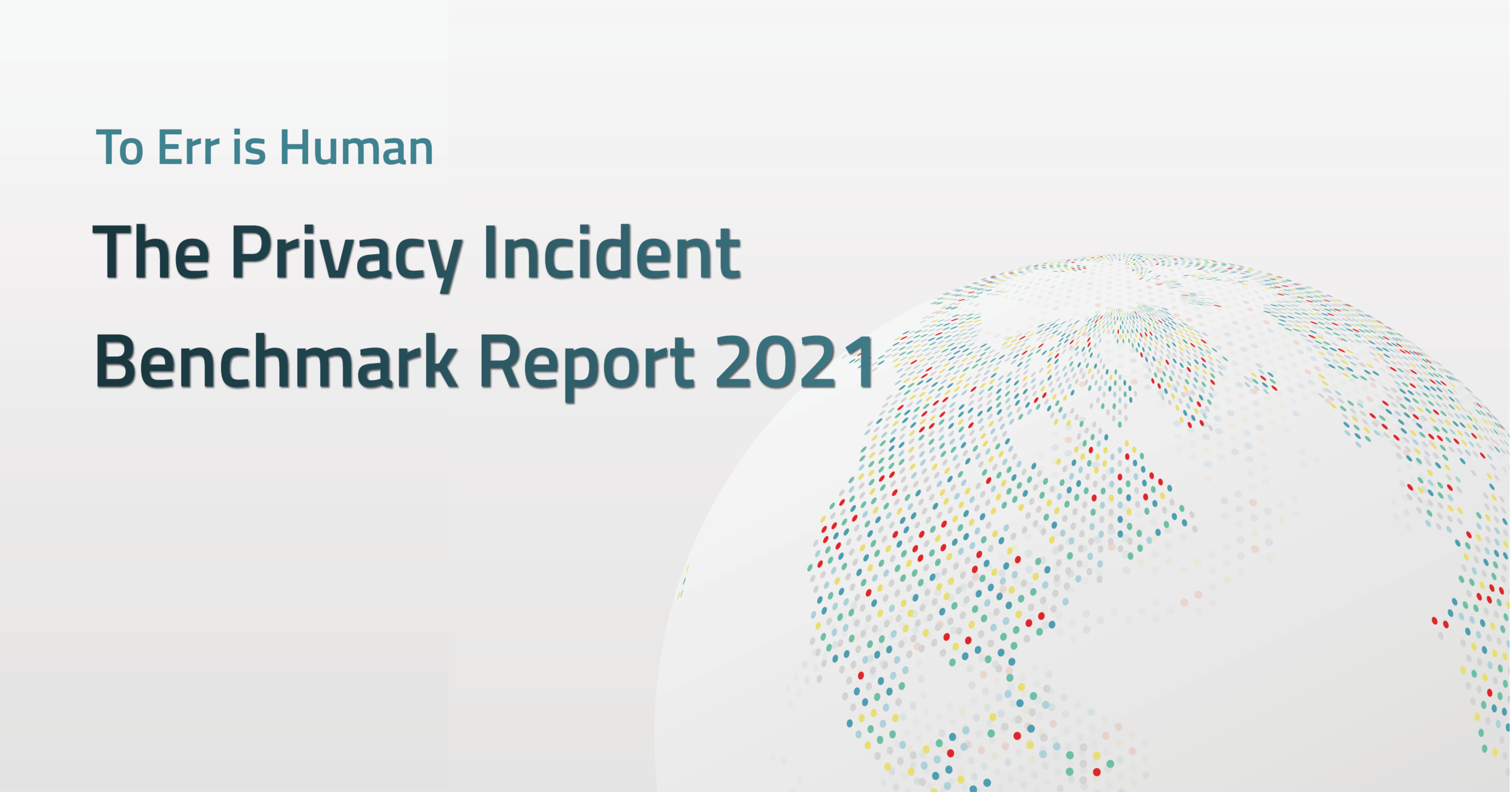 To Err is Human - The Privacy Incident Benchmark Report 2021 | RadarFirst 