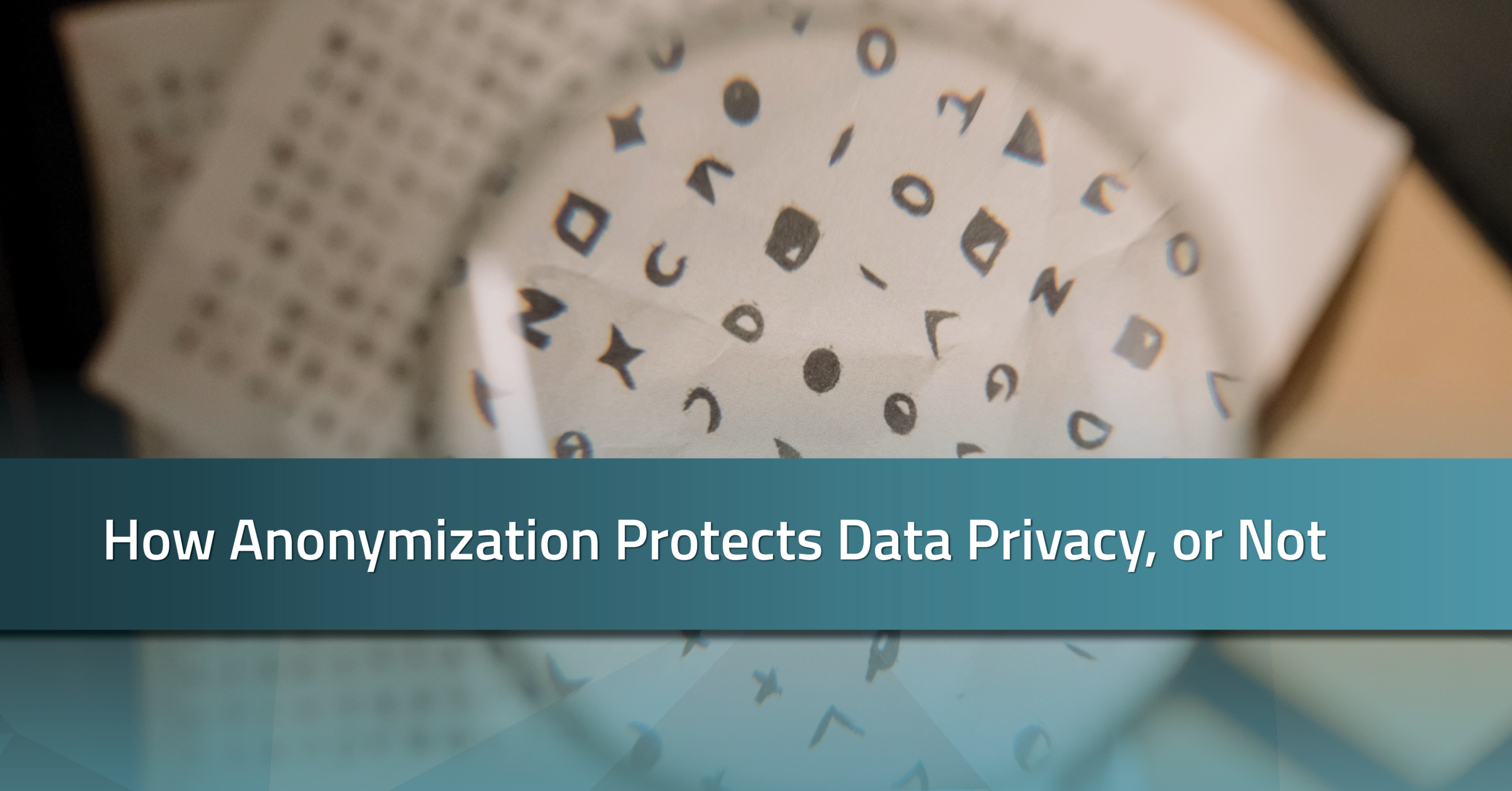How Anonymization Protects Data Privacy, or Not | RadarFirst