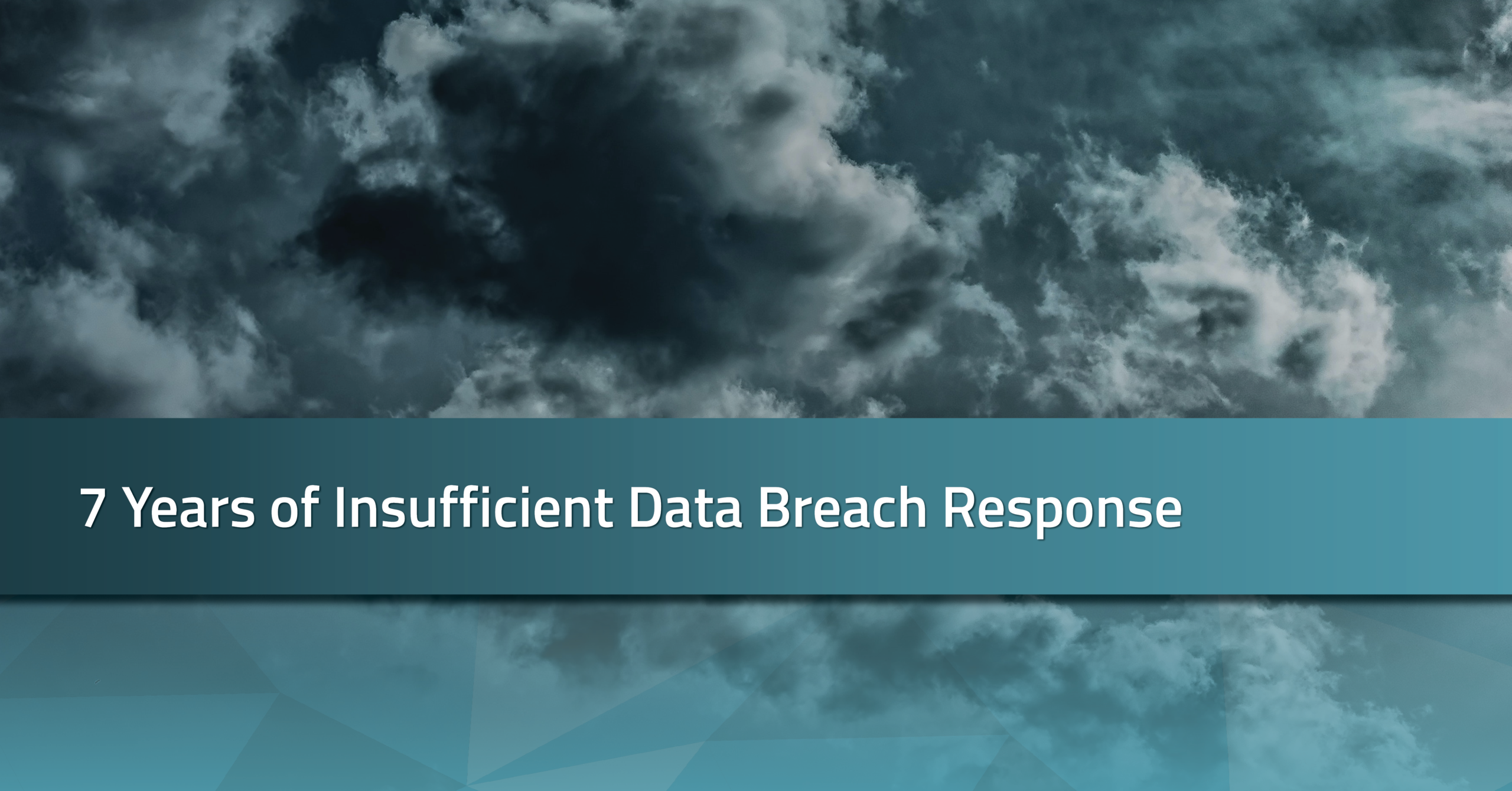 7 Years of Insufficient Data Breach Response | RadarFirst