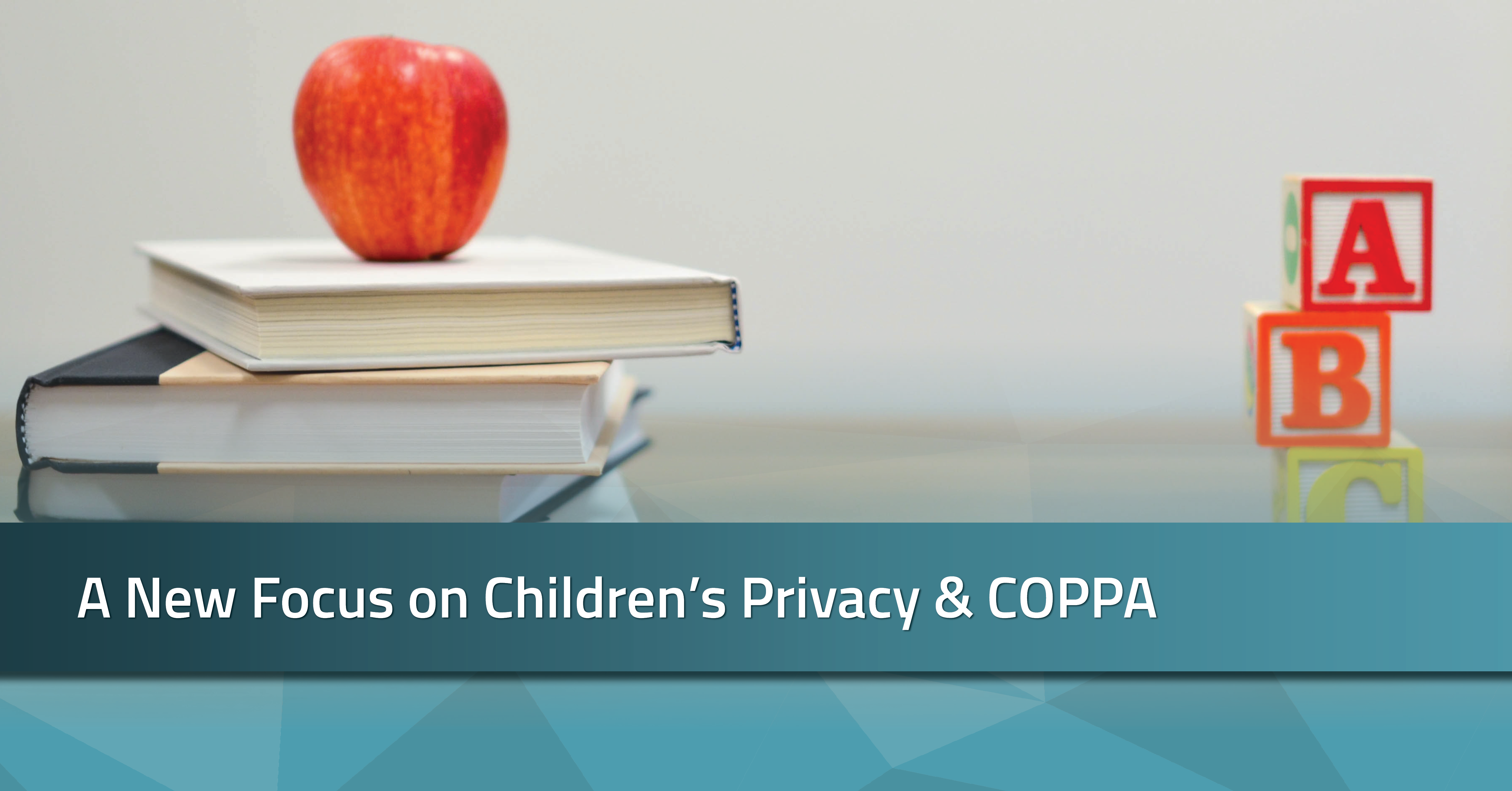 A New Focus on Children’s Privacy & COPPA | RadarFirst