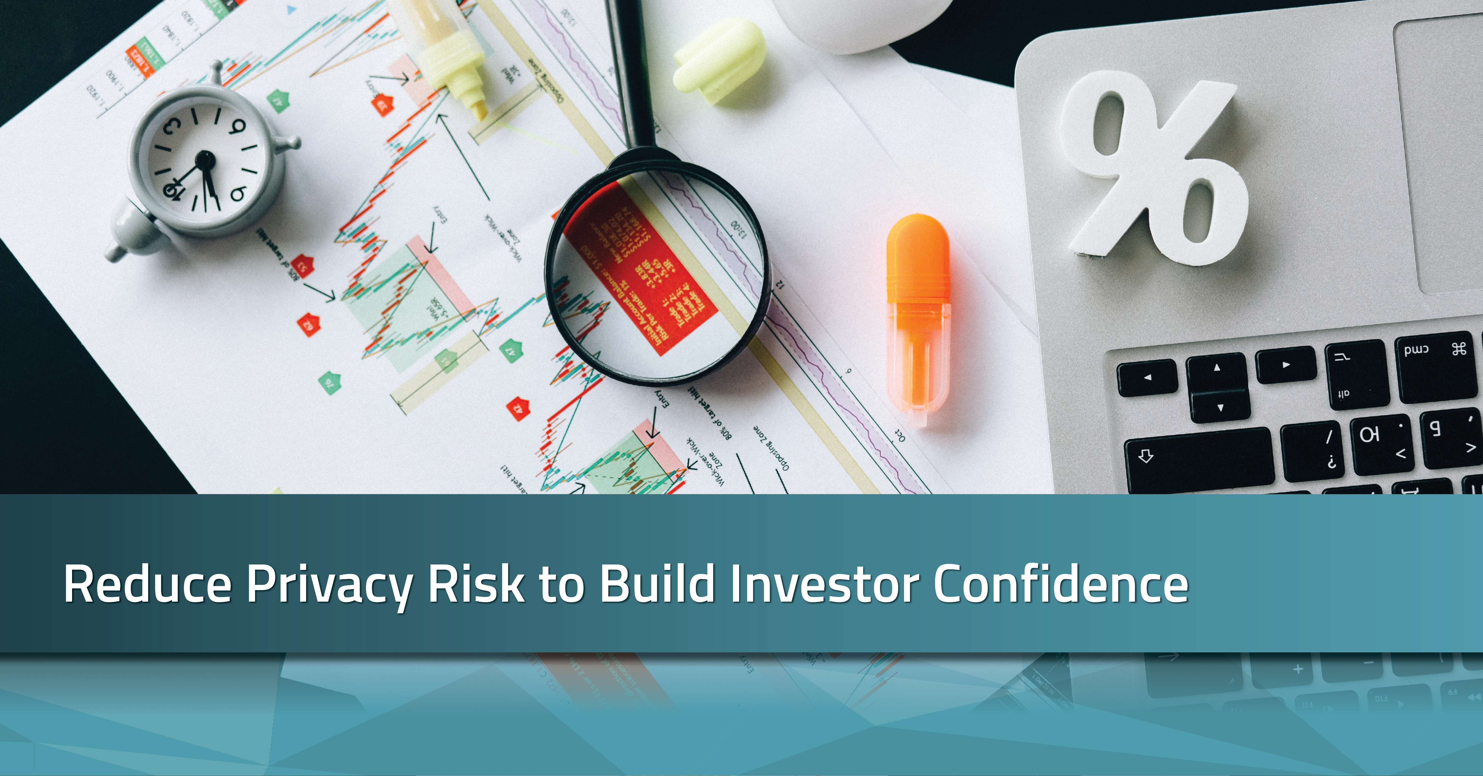 Reduce privacy risk to build investor confidence | RadarFirst