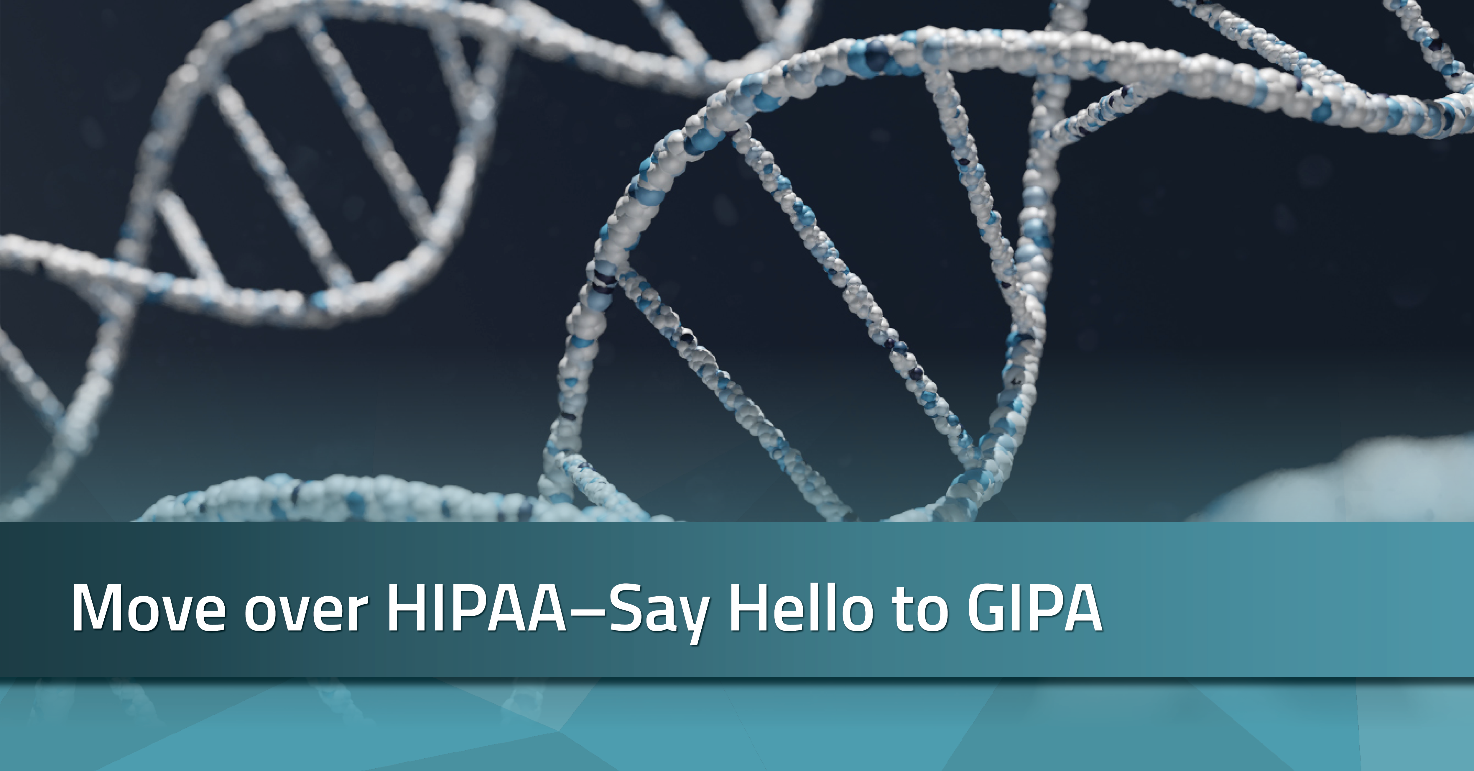 Move over HIPAA–Say Hello to GIPA | RadarFirst