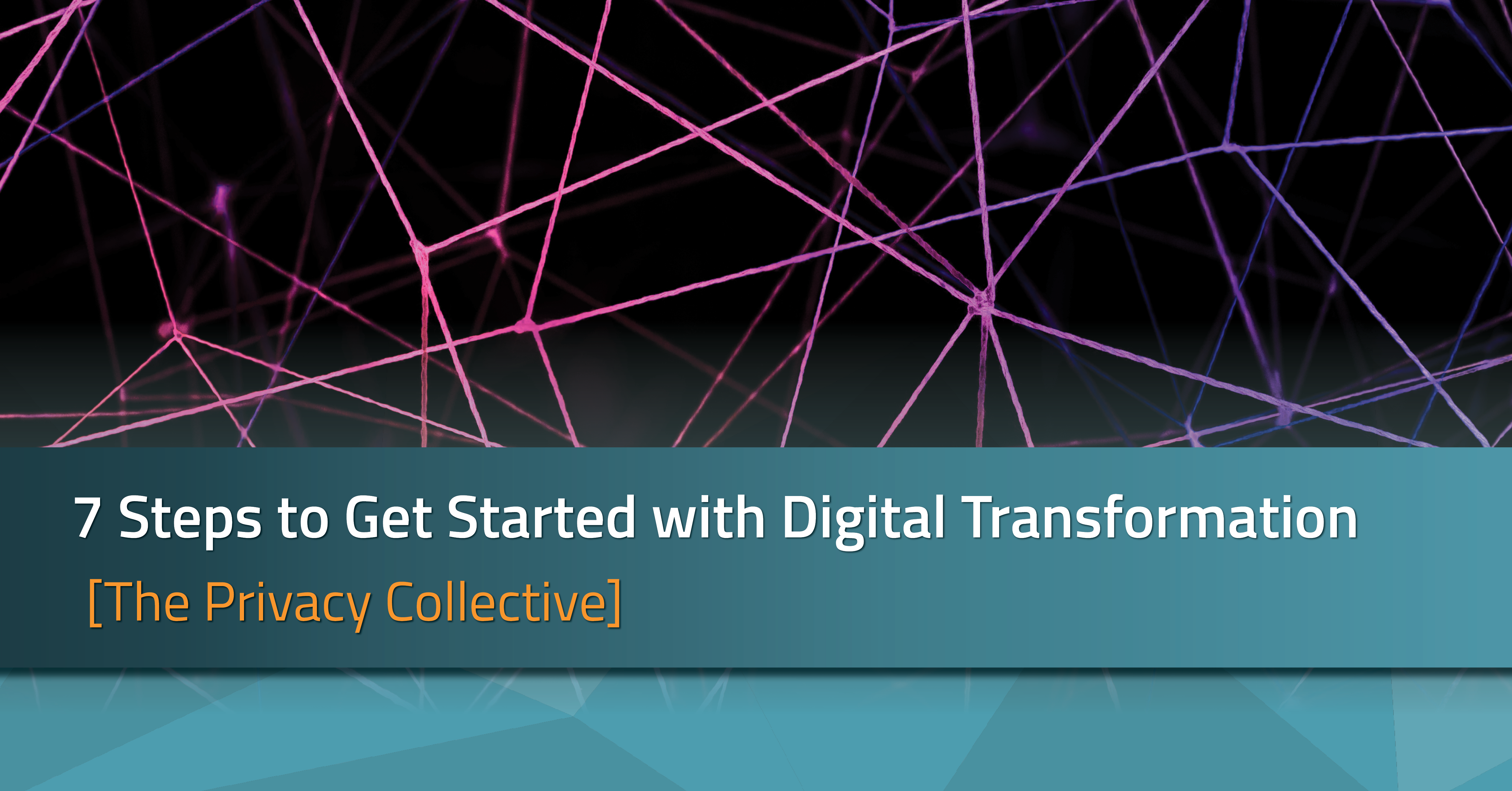 7 steps to get started with digital transformation for privacy | radarfirst