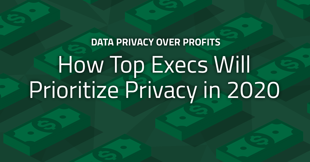 Privacy over Profits- Prioritize Privacy in 2020