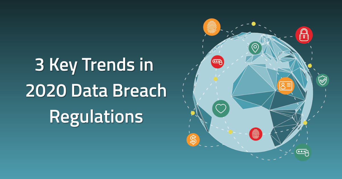 3 Key Trends in 2020 Data Breach Regulations