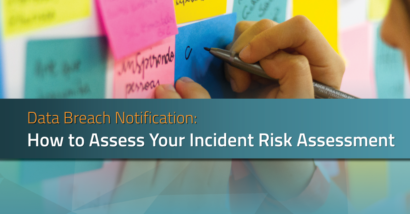 Data Breach Notification- How to Assess Your Incident Risk Assessment