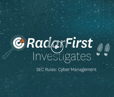 RadarFirst Investigates | SEC Rules: Cyber Management