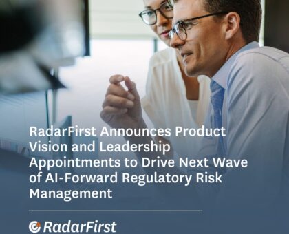 RadarFirst Announces Product Vision and Leadership Appointments to Drive Next Wave of AI-Forward Regulatory Risk Management
