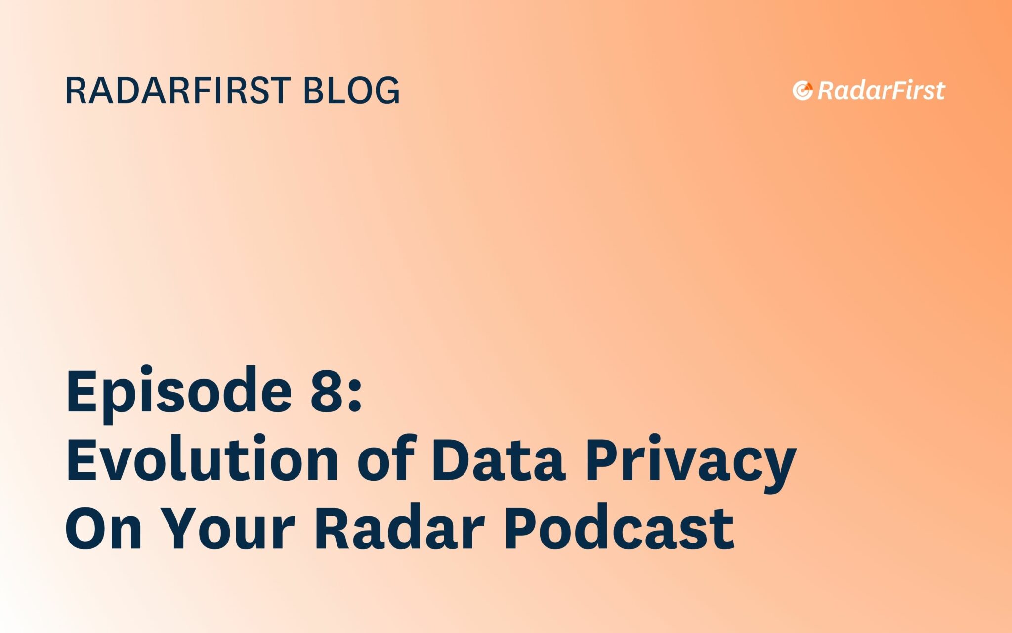 Episode 8: Evolution of Data Privacy | On Your Radar Podcast